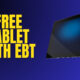 Free Tablet with EBT